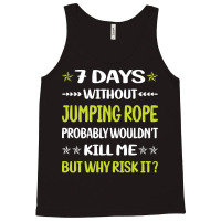 Jumping Rope T  Shirt Funny 7 Days Without Jumping Rope Jump Skipping Tank Top | Artistshot