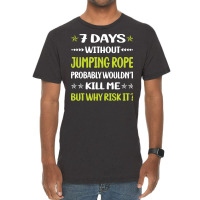 Jumping Rope T  Shirt Funny 7 Days Without Jumping Rope Jump Skipping Vintage T-shirt | Artistshot