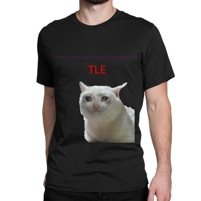 Leetcode Problem Crying Cat Meme Classic T-shirt | Artistshot