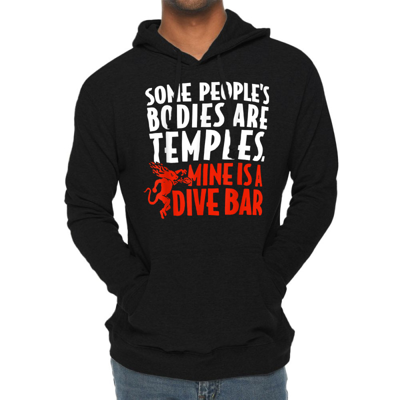 Some People's Bodies Are Temples Mine Is A Dive Bar T Shirt Lightweight Hoodie by cm-arts | Artistshot