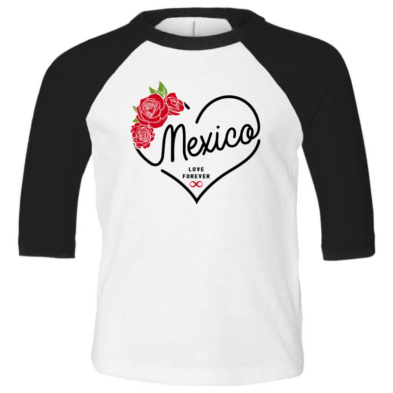 Mexico Love Forever Toddler 3/4 Sleeve Tee by honeysuckle | Artistshot