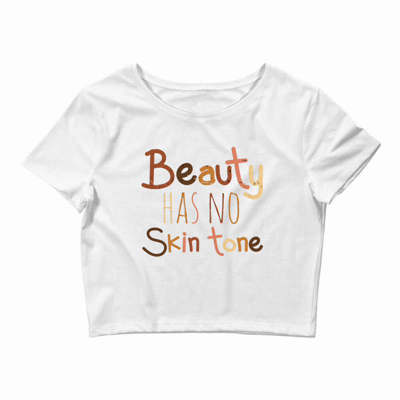 Beauty Has No Skin Tone Crop Top | Artistshot