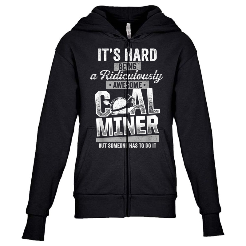 Coal Miner Awesome Funny Mining Mine Worker T Shirt Youth Zipper Hoodie by cm-arts | Artistshot