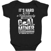 Coal Miner Awesome Funny Mining Mine Worker T Shirt Baby Bodysuit | Artistshot