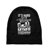 Coal Miner Awesome Funny Mining Mine Worker T Shirt Baby Beanies | Artistshot