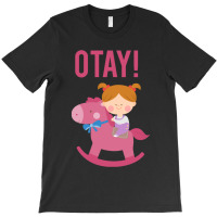 It Gonna Be Otay  (26) T-shirt | Artistshot