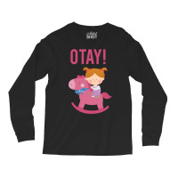 It Gonna Be Otay  (26) Long Sleeve Shirts | Artistshot