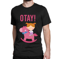 It Gonna Be Otay  (26) Classic T-shirt | Artistshot