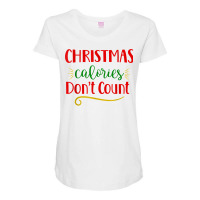 Christmas Calories Don't Count Funny Novelty Holiday Item T Shirt Maternity Scoop Neck T-shirt | Artistshot