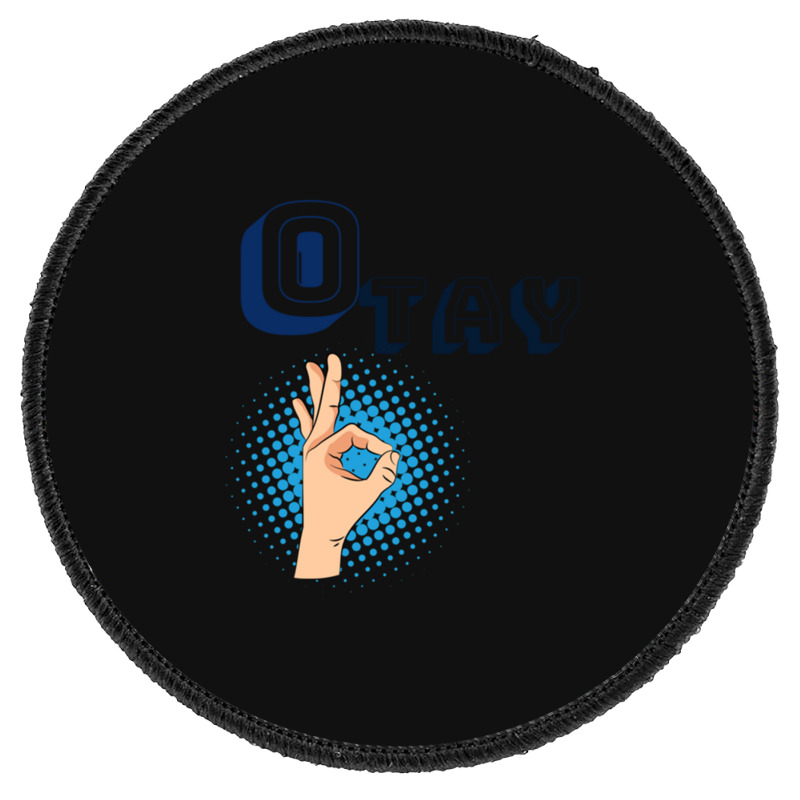 It Gonna Be Otay  (29) Round Patch | Artistshot