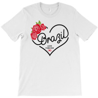 Brazil Love Forever T-shirt | Artistshot