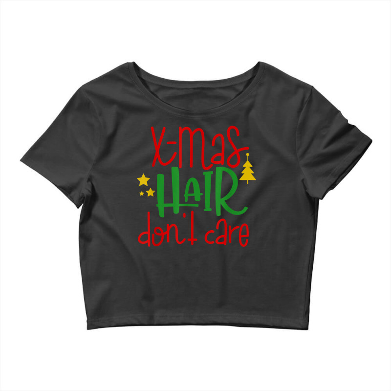 Christmas Hair Don't Care Funny Noel Novelty Holiday Item T Shirt Crop Top by cm-arts | Artistshot