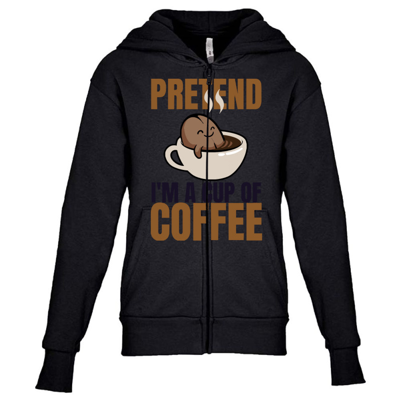 Pretend Im Cup Of Coffee T  Shirt Easy Pretend I'm Cup Of Coffee Costu Youth Zipper Hoodie | Artistshot