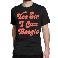 Yes Sir, I Can Boogie Classic T-shirt | Artistshot