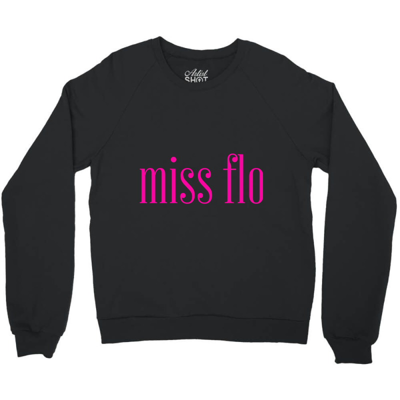 Miss Flo Crewneck Sweatshirt | Artistshot