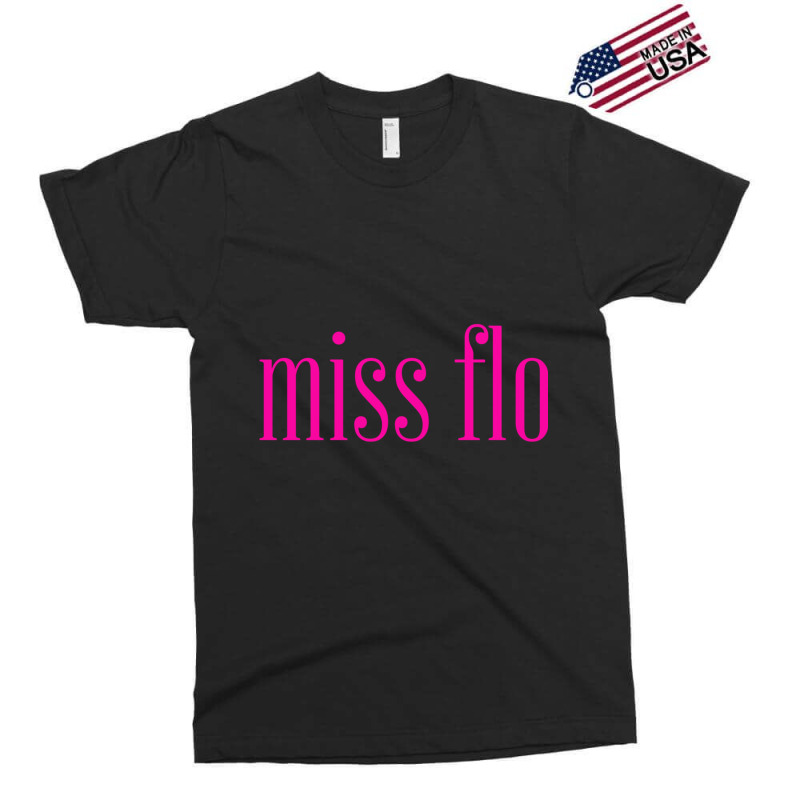 Miss Flo Exclusive T-shirt | Artistshot