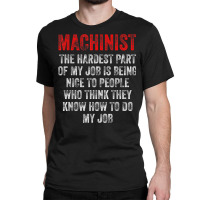 Machinist Part Machine Operator Machining Classic T-shirt | Artistshot