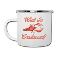 What In Crustacean  Cute Crustaceancore Camper Cup | Artistshot