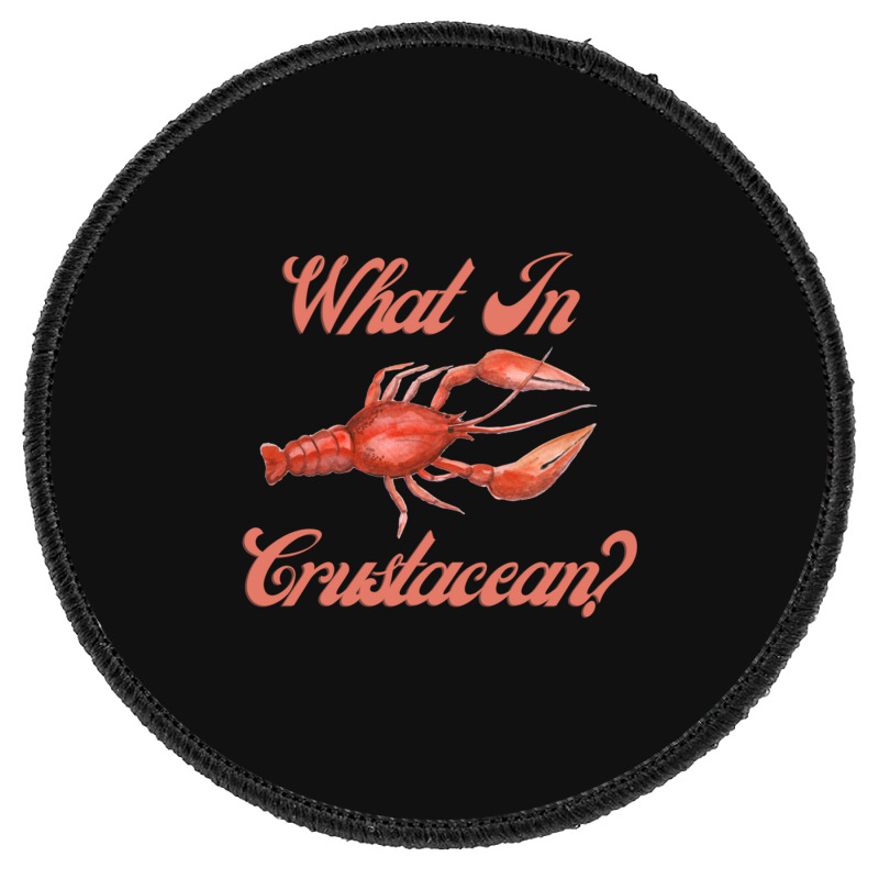 What In Crustacean  Cute Crustaceancore Round Patch | Artistshot