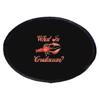 What In Crustacean  Cute Crustaceancore Oval Patch | Artistshot