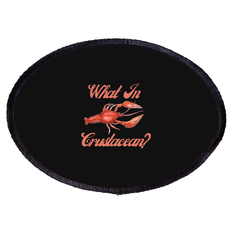 What In Crustacean  Cute Crustaceancore Oval Patch | Artistshot