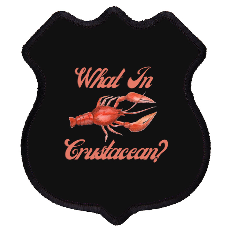 What In Crustacean  Cute Crustaceancore Shield Patch | Artistshot