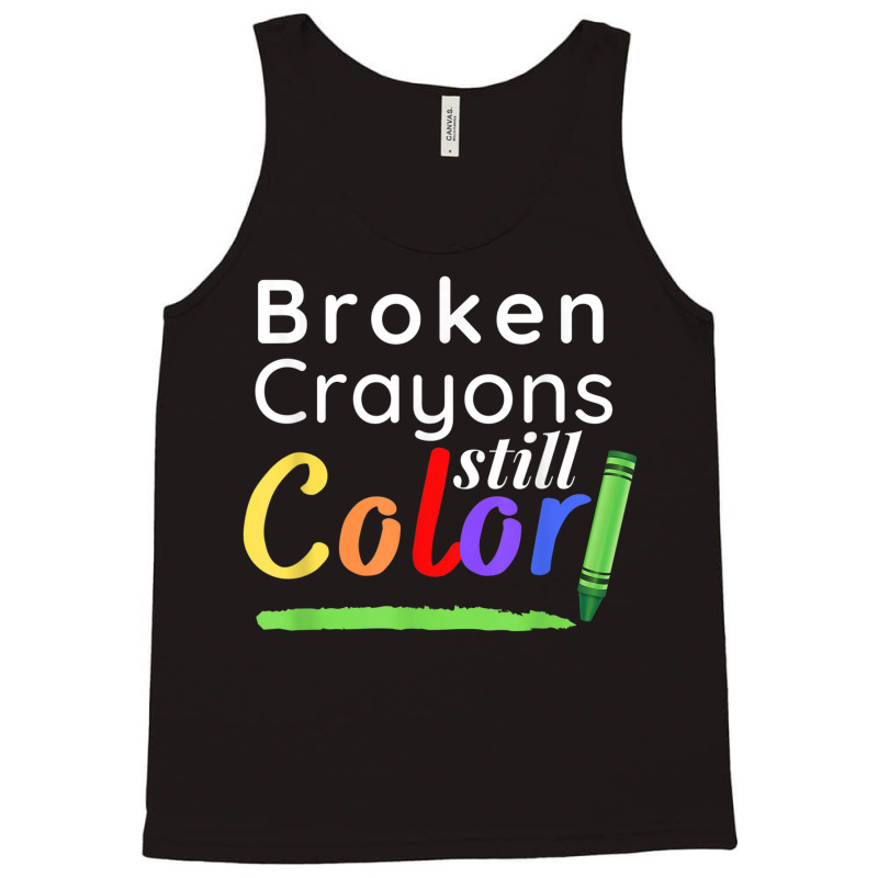 Broken Crayons Still Color Tank Top | Artistshot