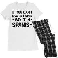 If You Can't Say Nice Say It In Spanish Funny Panamanian T Shirt Women's Pajamas Set | Artistshot