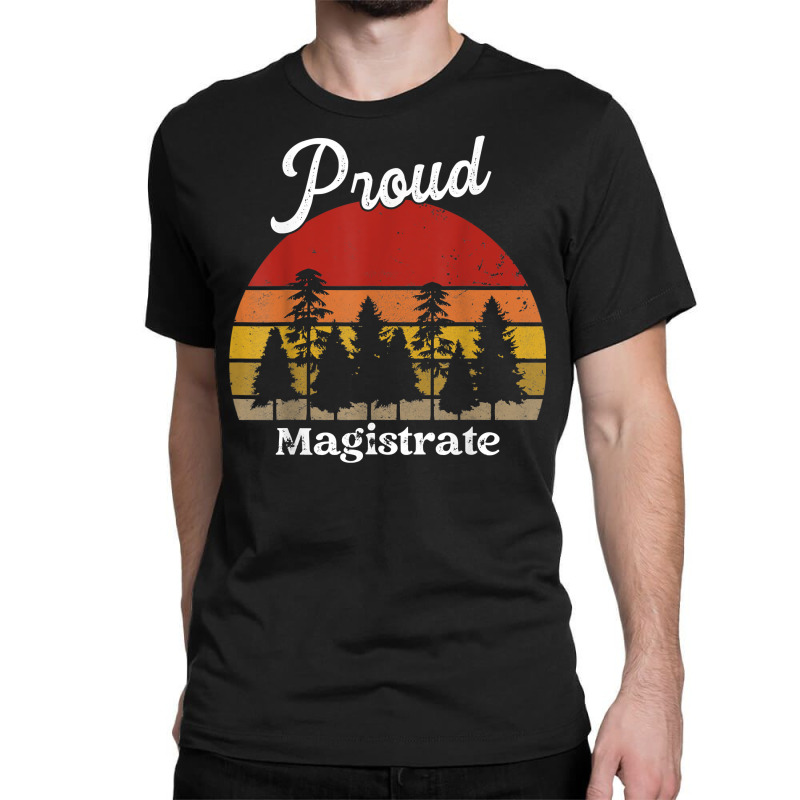 Funny Magistrate Shirts Job Title Professions T Shirt Classic T-shirt by cm-arts | Artistshot