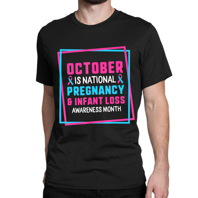 October Is National Pregnancy Infant Loss Awareness Month Classic T-shirt | Artistshot