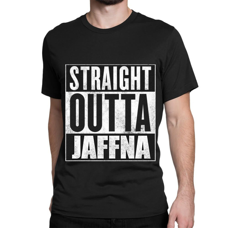 Straight Outta Jaffna Classic T-shirt by DARRELLBARNES | Artistshot