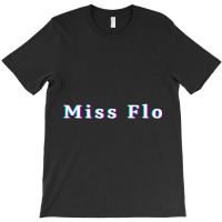 Miss Flo T-shirt | Artistshot