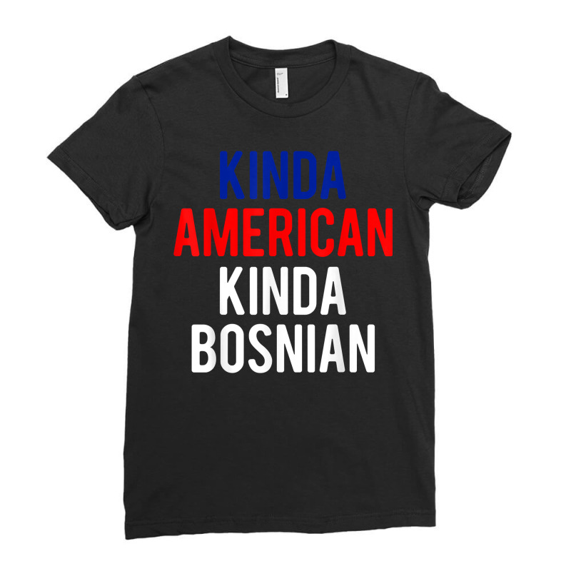 Dual Citizenship Bosniakinda Bosnian American Citizen Pride T Shirt Ladies Fitted T-Shirt by cm-arts | Artistshot