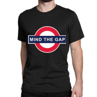 Mind The Gap Sweatshirt Classic T-shirt | Artistshot