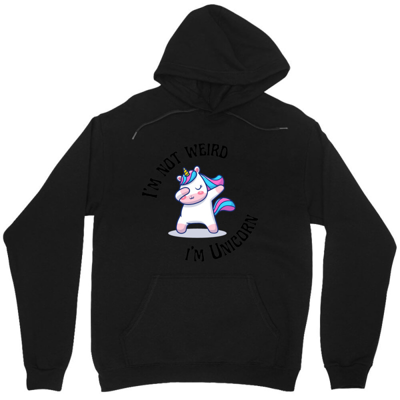 I_m Not Weird I_m A Unicorn Unisex Hoodie | Artistshot