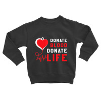 Donate Blood Donate Life World Blood Awareness Toddler Sweatshirt | Artistshot