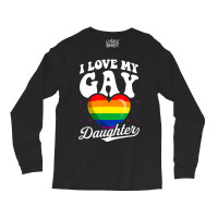 I Love My Gay Daughter Gay Pride Flag Queer Proud Mom Dad Long Sleeve Shirts | Artistshot