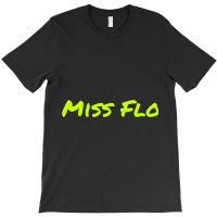 Miss Flo T-shirt | Artistshot