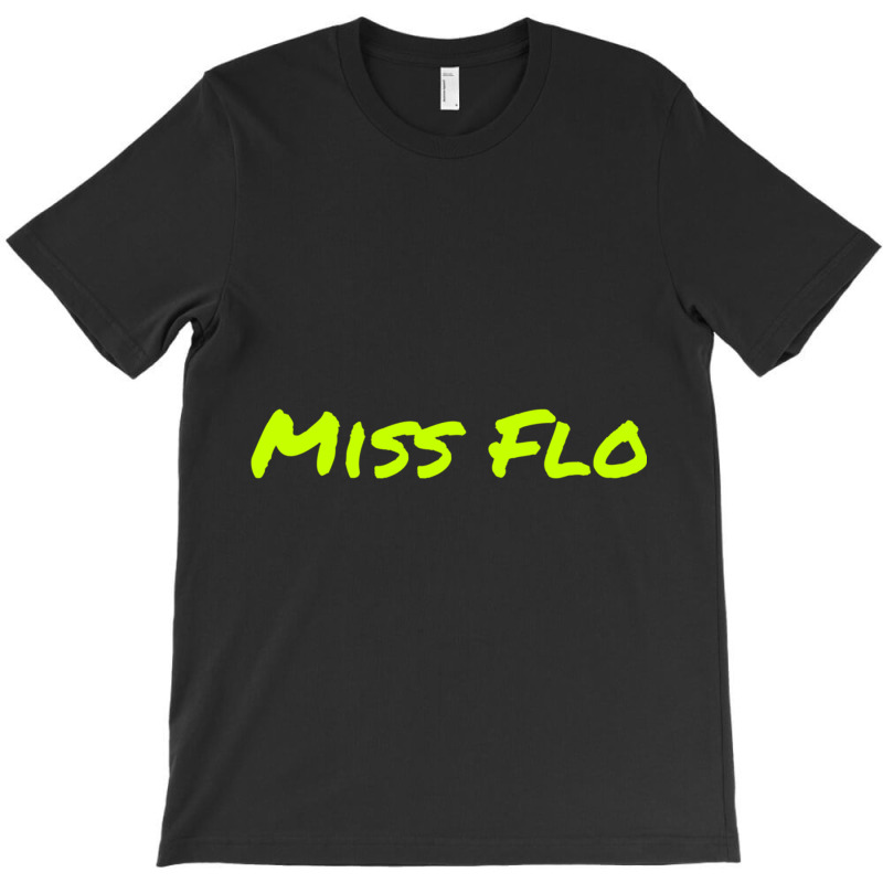 Miss Flo T-shirt | Artistshot