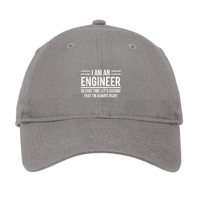 I Am An Engineer To Save Time I'm Always Right Funny Adjustable Cap by nusudimazo | Artistshot