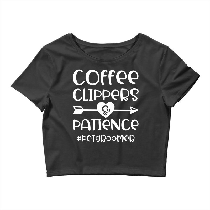 Coffee Clippers & Patience Hashtag Pet Groomer Funny Crop Top by cm-arts | Artistshot