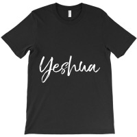 Hebrew Name Of Jesus & Joshua Christian Worship Gift Yeshua-cmqa4 T-shirt | Artistshot