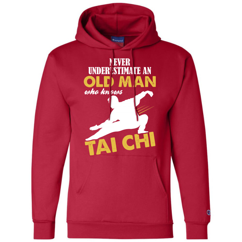 Never Underestimate An Old Man Who Knows Tai Chi Champion Hoodie | Artistshot