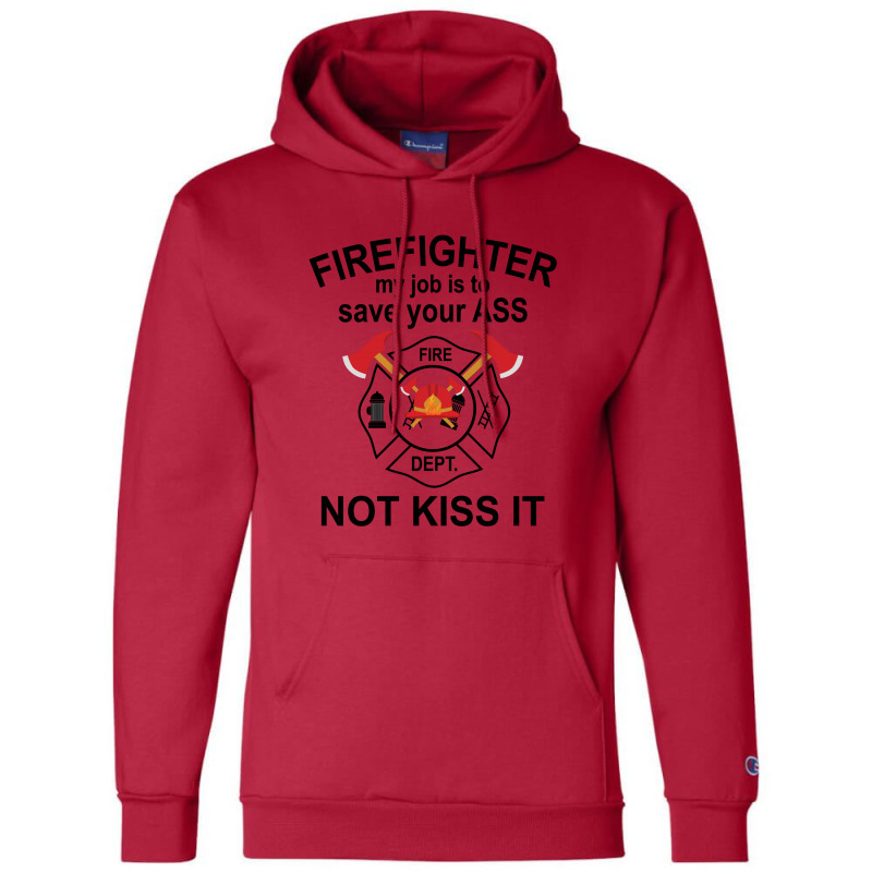 Custom Firefighter My Job Is To Save Your Ass Not Kiss It Champion