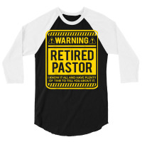 Retirement Gifts Retirement Party Warning Retired Pastor T Shirt 3/4 Sleeve Shirt | Artistshot