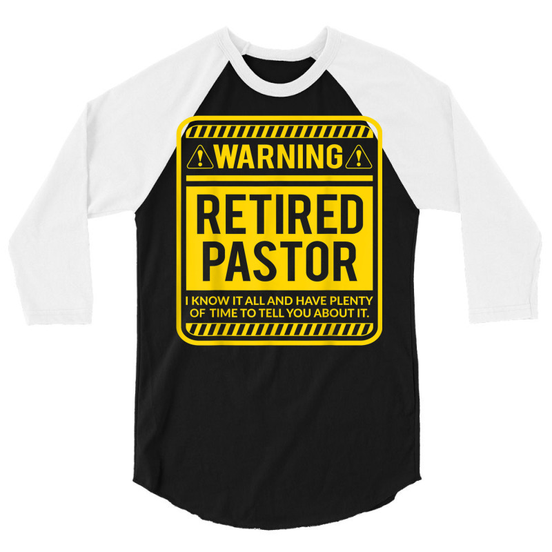 Retirement Gifts Retirement Party Warning Retired Pastor T Shirt 3/4 Sleeve Shirt by cm-arts | Artistshot