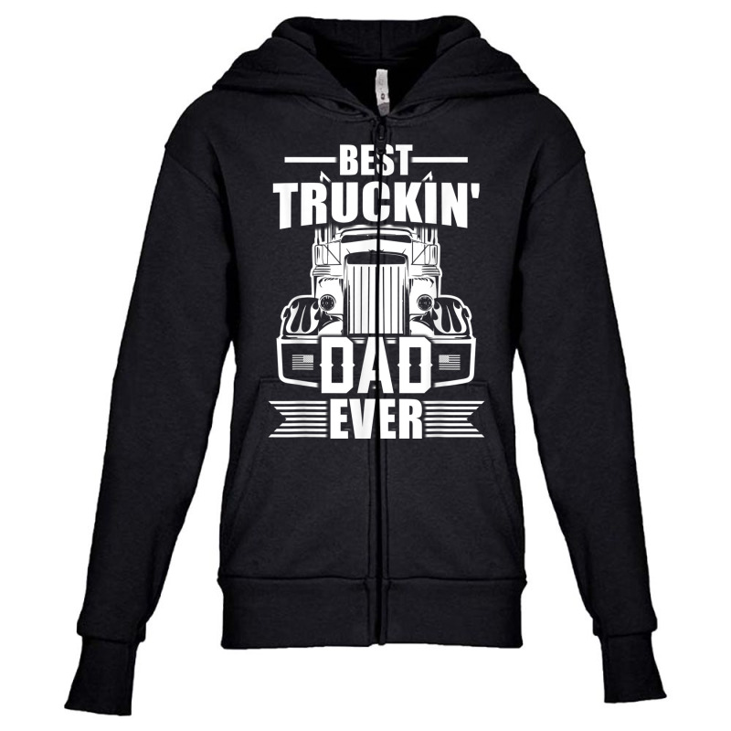 Best Truckin' Dad Ever Truck Driver T Shirt Youth Zipper Hoodie by cm-arts | Artistshot