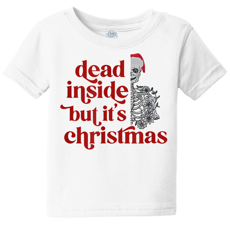 Skeleton Dead Inside But It's The Holiday Season T Shirt Baby Tee by cm-arts | Artistshot