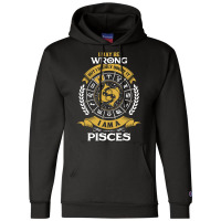 I May Be Wrong But I Highly Doubt It I Am A Pisces Champion Hoodie | Artistshot