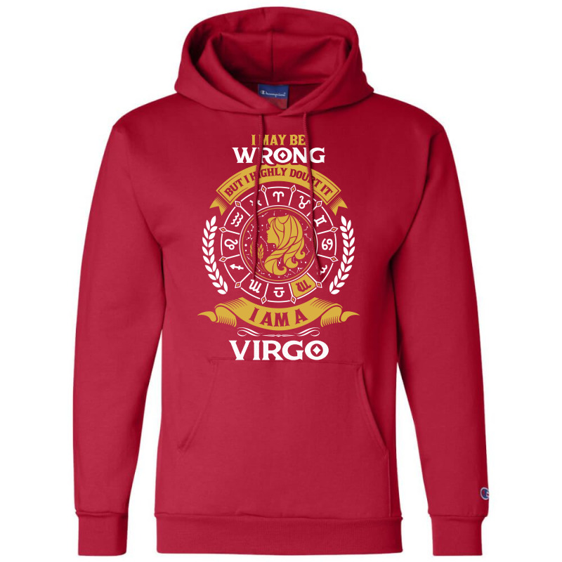 I May Be Wrong But I Highly Doubt It I Am A Virgo Champion Hoodie | Artistshot
